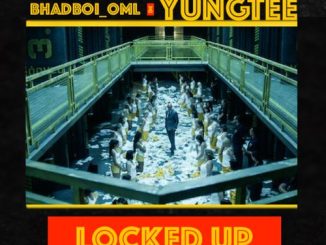 Bhadboi OML ft. Yungtee — Locked Up