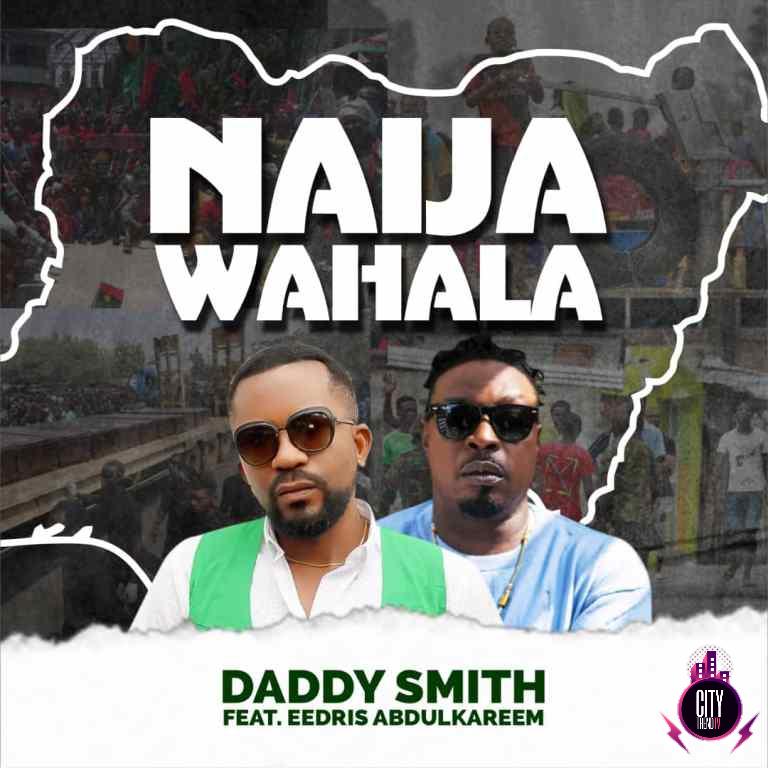 Daddy Smith ft. Eedris Abdulkareem — Naija Wahala Remix