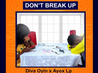 DivaOyin Ayox — Dont Break Up