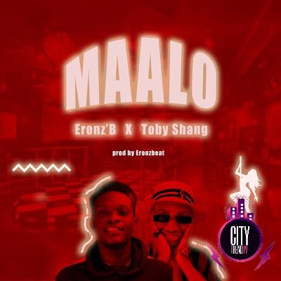 Eronz B — Maalo ft. Toby Shang