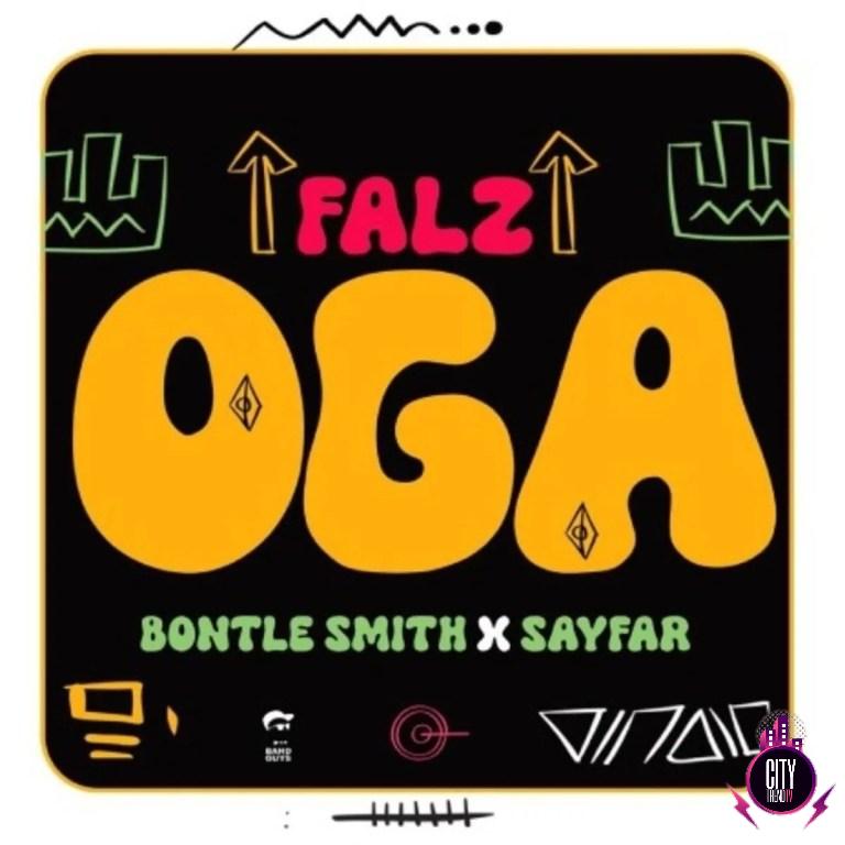 Falz — Oga ft. Bontle Smith Sayfar