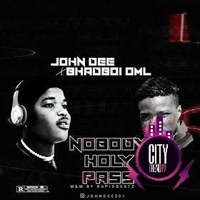 John Dee ft. Bhadboi OML — Nobody Holy Pass