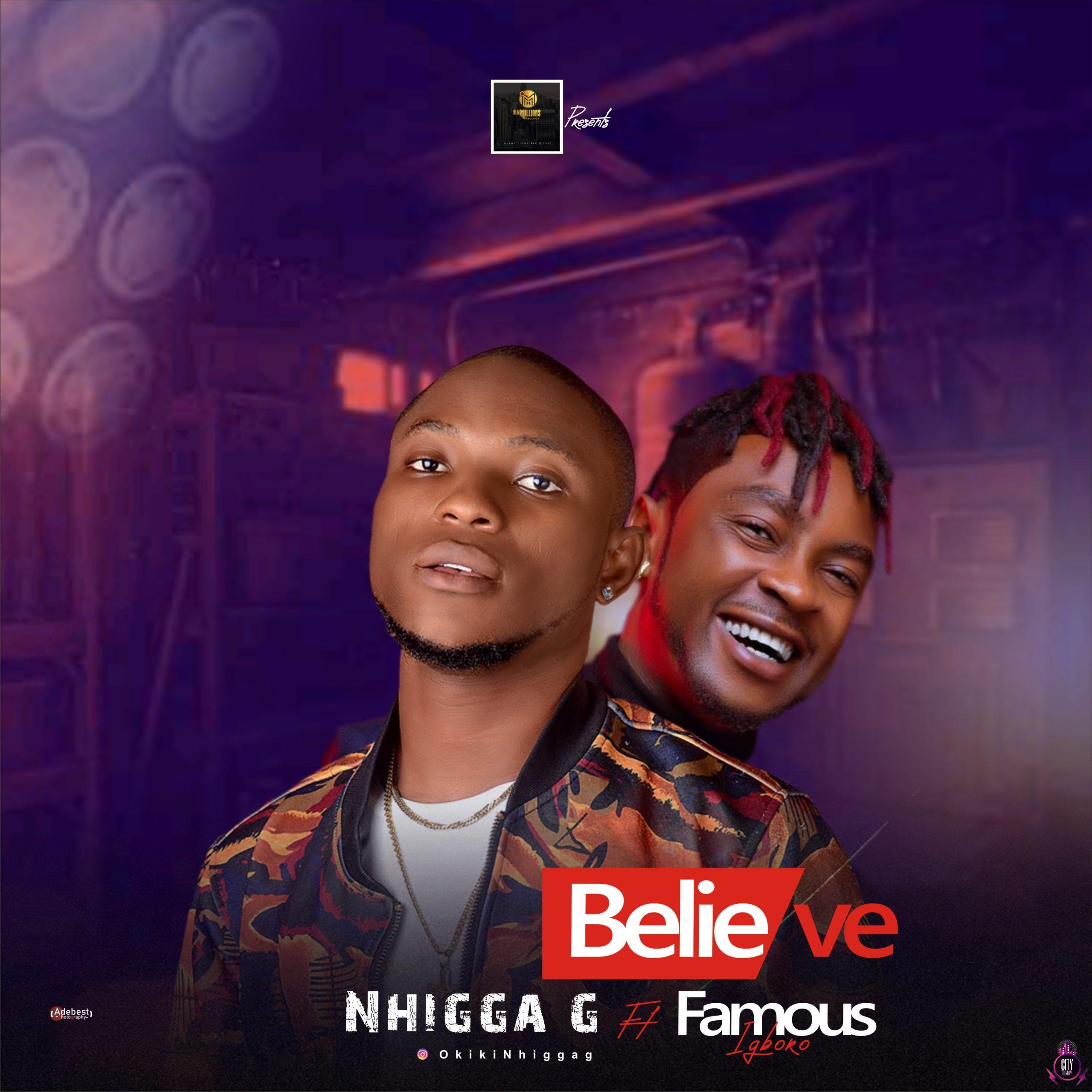 Nhigga G ft. Famous Igboro — Believe Prod. Dantaproducer