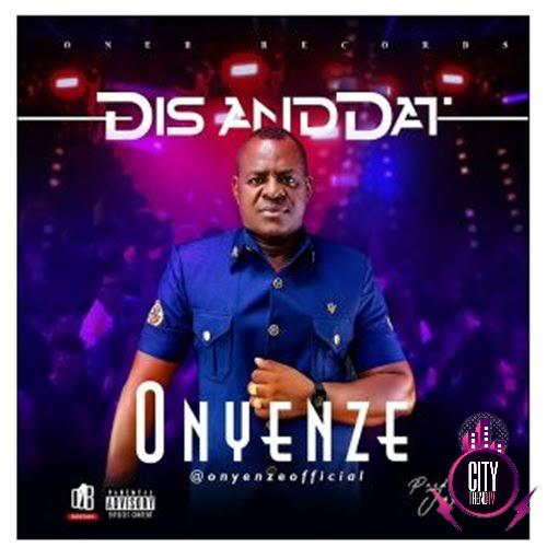 Onyenze — Dis And Dat