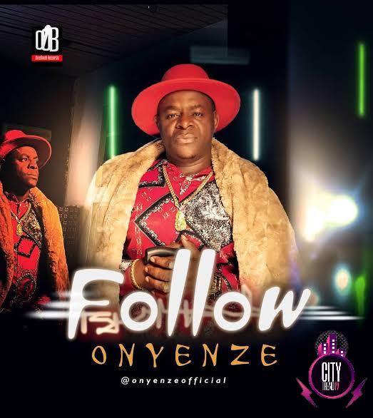 Onyenze — Follow Follow Who Know Road