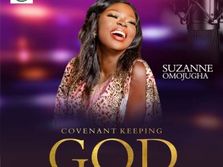 Suzanne Omojugha — Convenant Keeping God