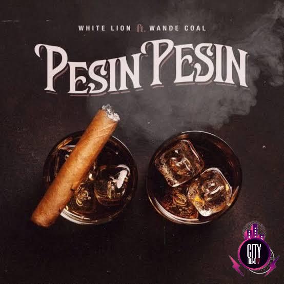 White Lion ft. Wande Coal — Pesin Pesin