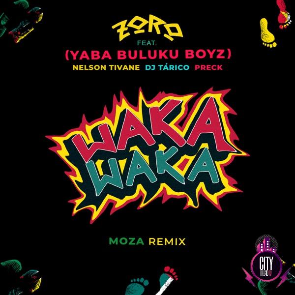 Zoro — Waka Waka Moza Remix ft. DJ Tarico Preck Nelson Tivane