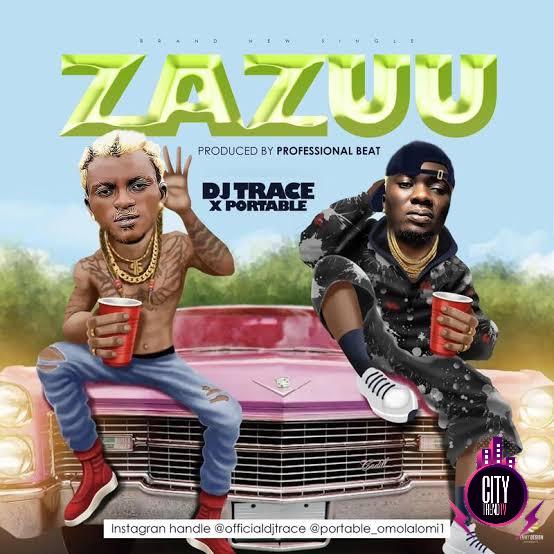 DJ Trace ft. Portable — Zazuu