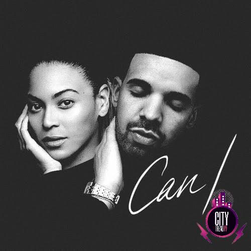 Drake ft. Beyonce — Can I