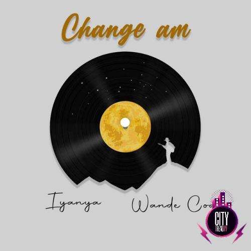 Iyanya — Change Am ft. Wande Coal