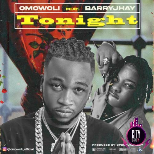 Omowoli ft. Barry Jhay — Tonight