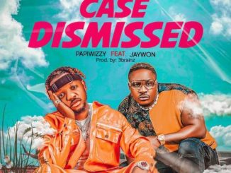 Papiwizzy ft. Jaywon — Case Dismissed