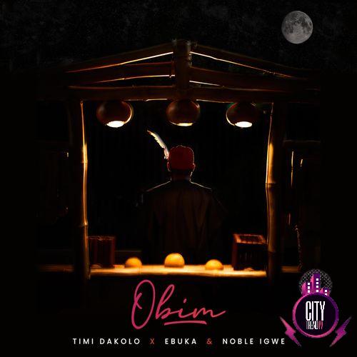 Timi Dakolo ft. Ebuka Obi Uchendu Noble Igwe — Obim