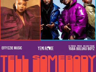 Yemi Alade Effyzzie Music Yaba Buluku Boyz — Tell Somebody