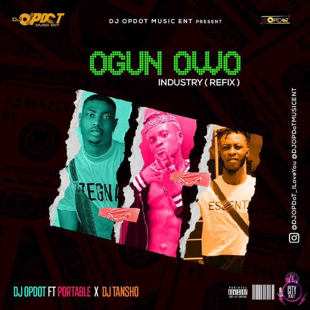 DJ OP Dot ft. Portable DJ Tansho — Ogun Owo Industry