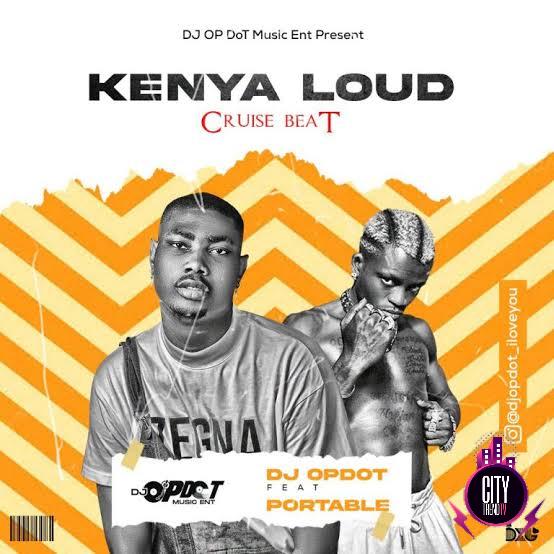 DJ OP Dot ft. Portable — Kenya Loud Cruise Mix
