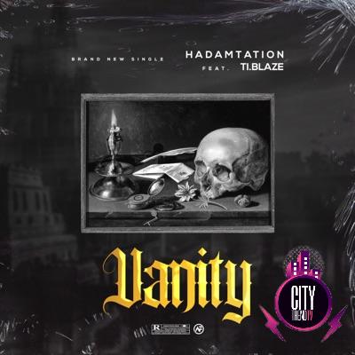 Hadamtation ft. T.I Blaze — Vanity