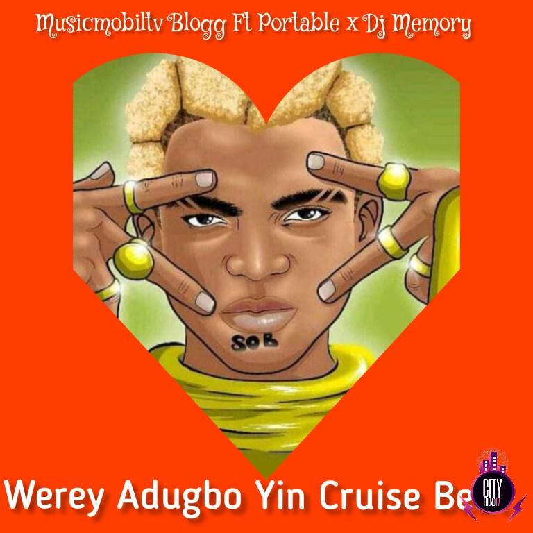 Musicmobiltv Blogg ft. Portable DJ Memory — Werey Adugbo Yin Cruise Beat
