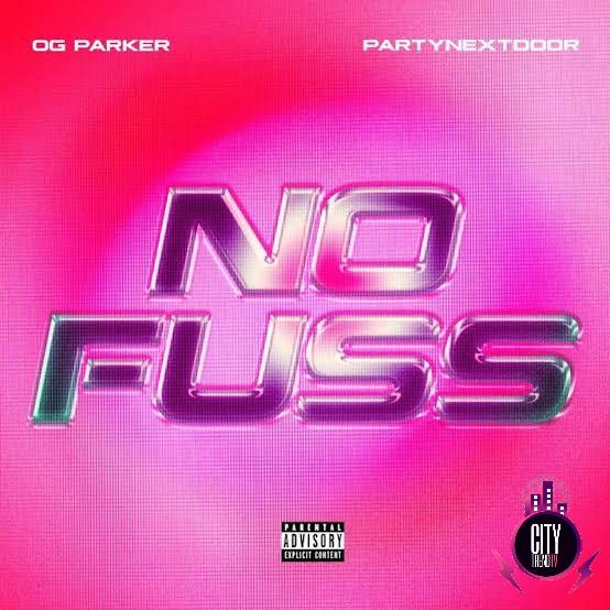 OG Parker PARTYNEXTDOOR — No Fuss