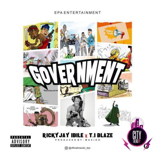 Rickyjay Ibile ft. T.I Blaze — Government