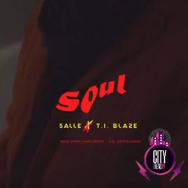 Salle ft. T.I Blaze — Soul