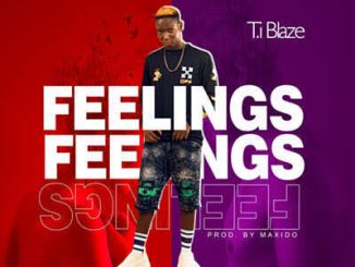 T.I Blaze — Feelings Prod. Maxido