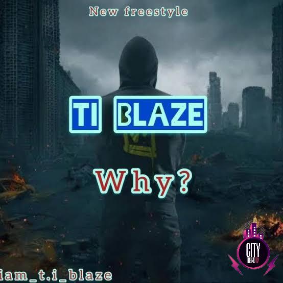 T.I Blaze — Why