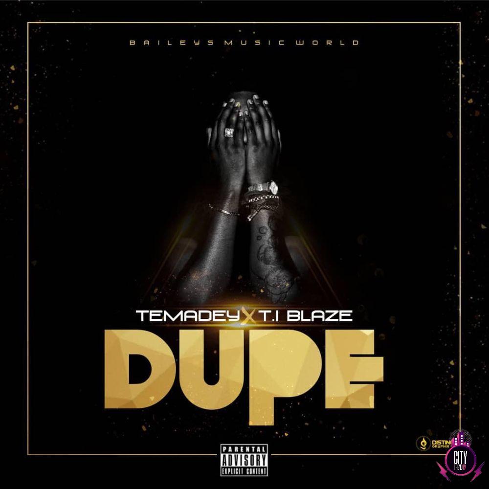 Temadey ft. T.I Blaze — Dupe