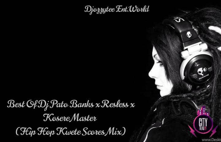 DJ Ozzytee — Best Of Dj Pato Banks x Resless x Kosere Master Hip Hop Kwete Scores Mix