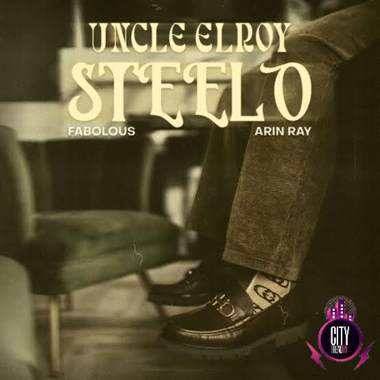 Steelo — Uncle Elroy ft. Fabolous Arin Ray