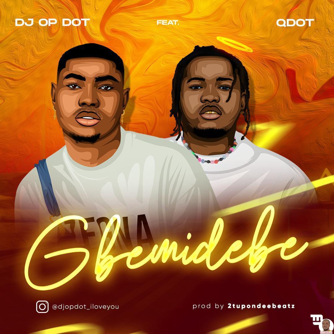DJ Opdot Qdot — Gbemidebe