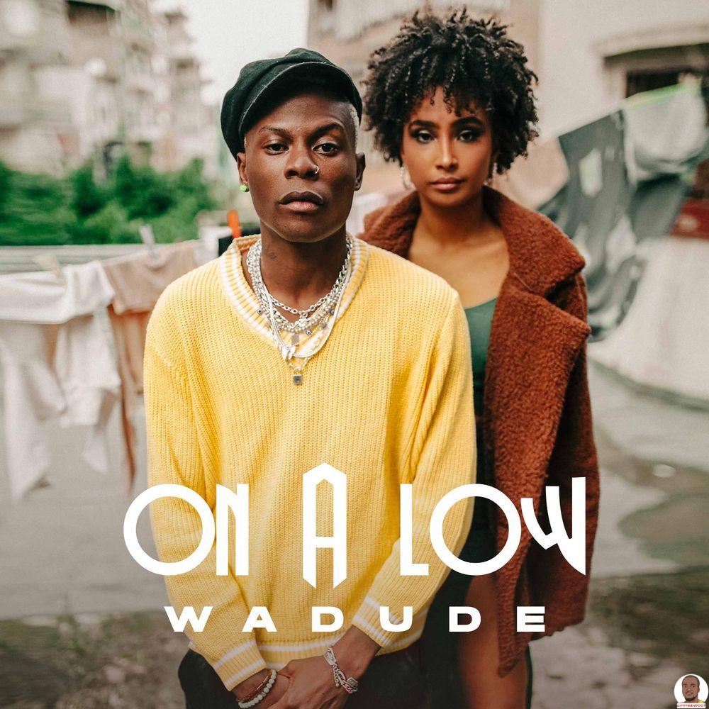 Wadude — On A Low