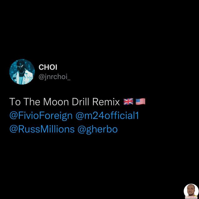 Jnr Choi Russ Millions G Herbo — To The Moon Drill ft. Fivio Foreign M24 Sam Tompkins