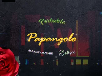 Portable ft. Manny Monie Bolisco — Papangolo