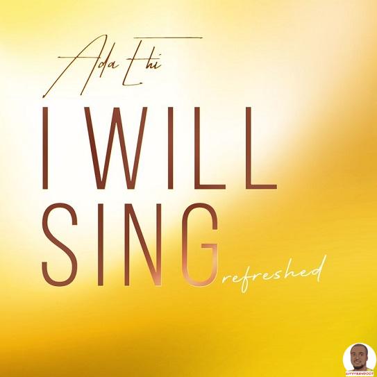 Ada Ehi — I Will Sing Refreshed