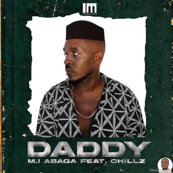 M.I Abaga ft. Chillz — Daddy