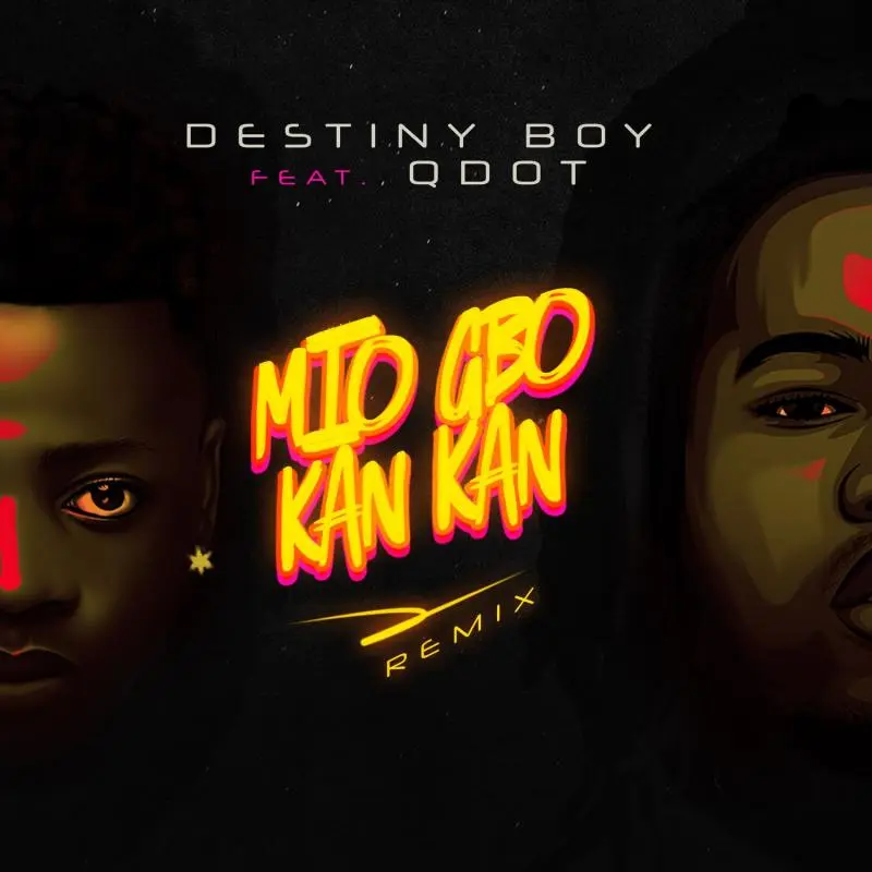 Destiny Boy ft. Qdot — Mio Gbo Kan Kan