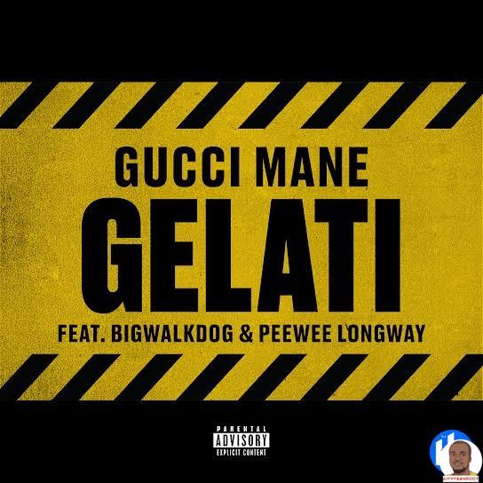 Gucci Mane ft. BigWalkDog Peewee Longway — Gelati