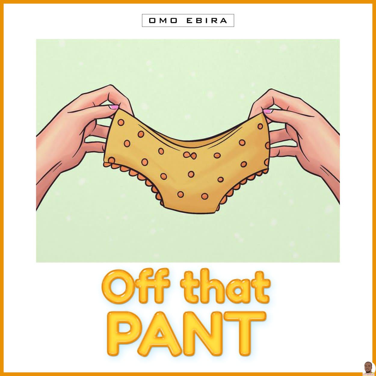 Omo Ebira — Off That Pant Beat