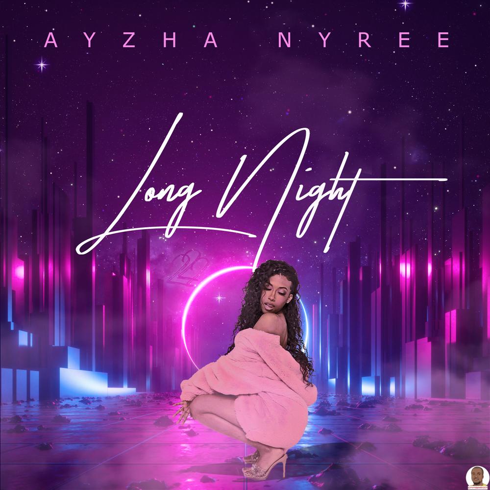 Ayzha Nyree — Long Night