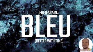 Fred again.. — Bleu Better With Time