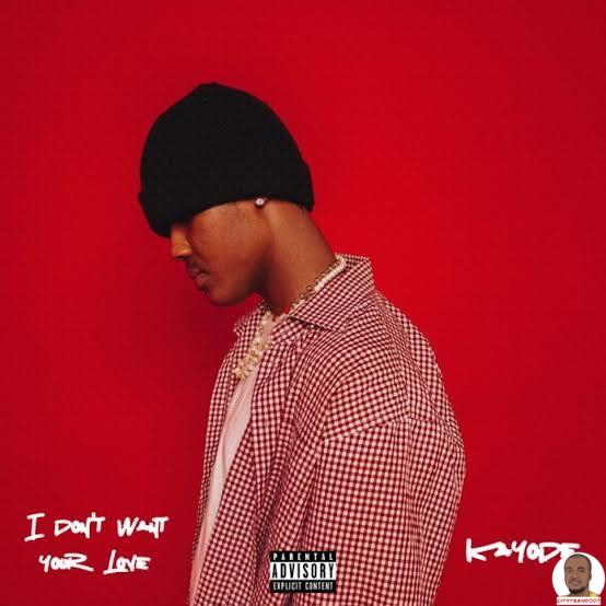 Kayode — I Dont Want Your Love