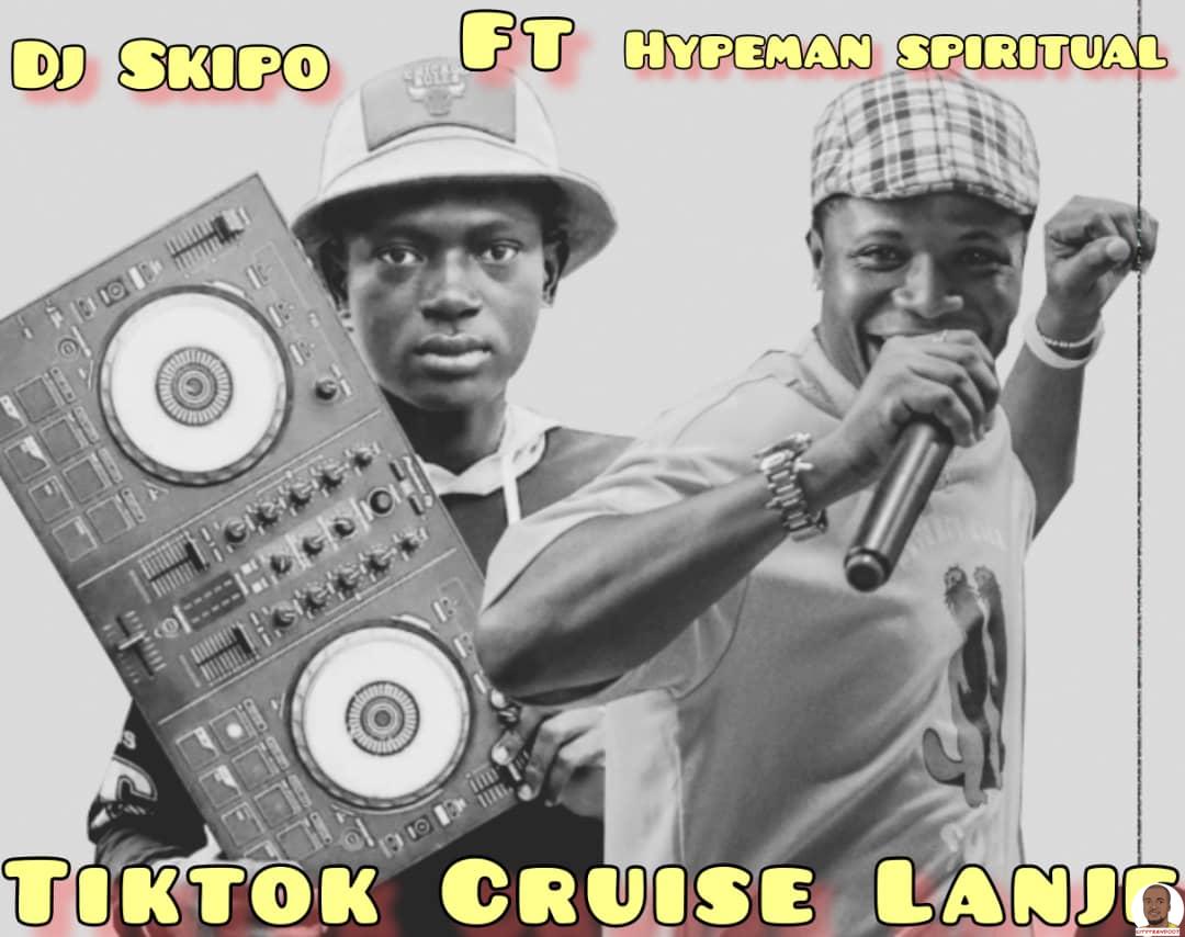 DJ Skipo Hypeman Spiritual — Tiktok Cruise Lanje
