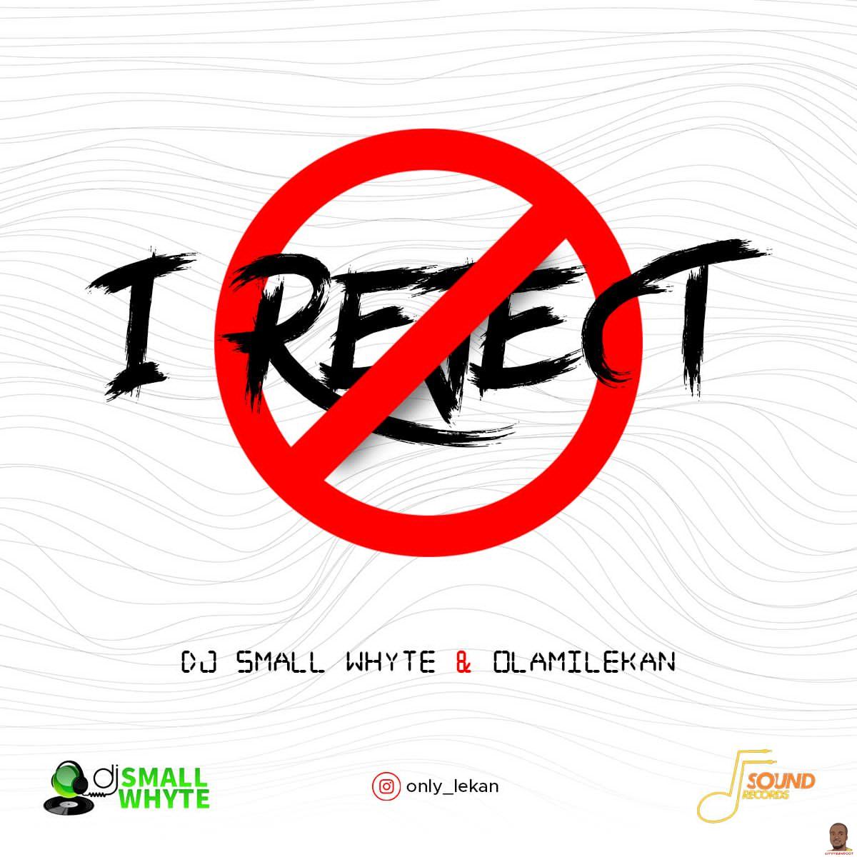 DJ Small Whyte & Olamilekan I Reject Mp3 Download Audio