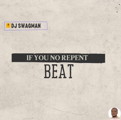 DJ Swagman — If You No Repent Beat