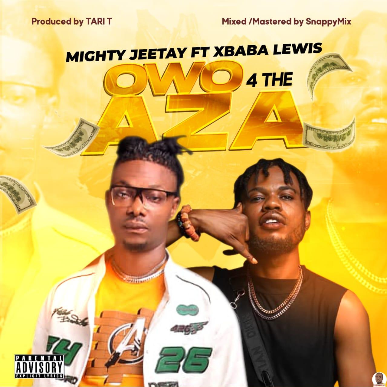 Mighty Jeetay ft. Xbaba Lewis Owo 4 The Aza Mp3 Download Audio