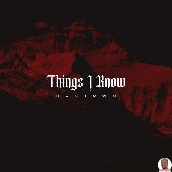 Runtown — Things I Know