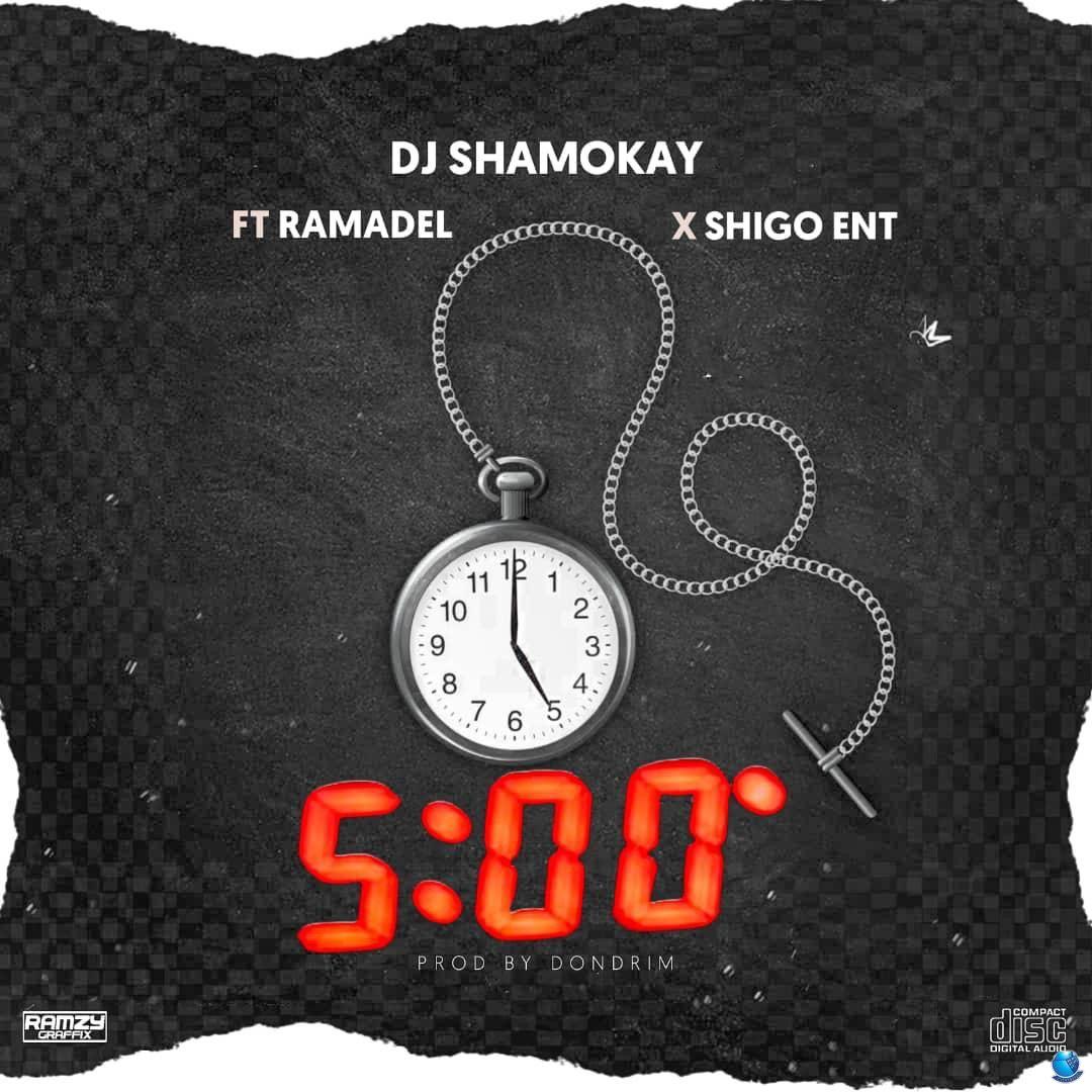 DJ Shamokay ft. Ramadel Shigo Ent — 5 0Clock In The Morning
