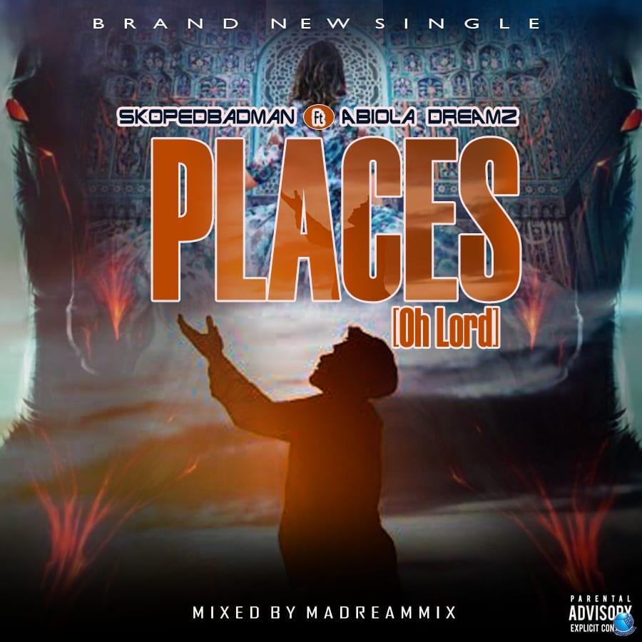 SkopeDbadman ft. Abiola Dreamz — Places Mixed by